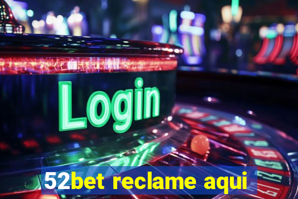 52bet reclame aqui