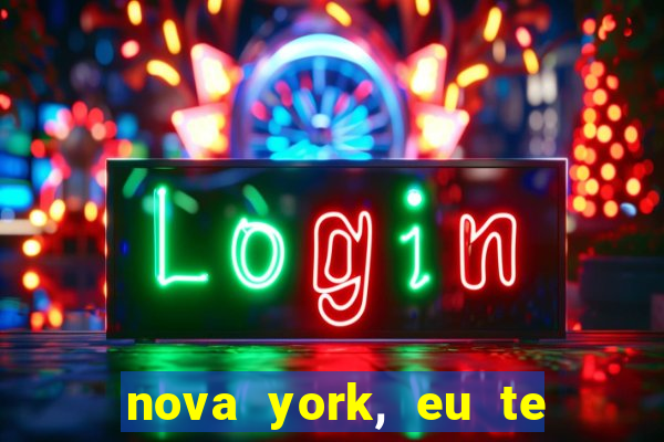 nova york, eu te amo filme completo dublado