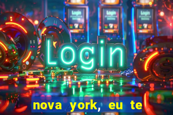 nova york, eu te amo filme completo dublado