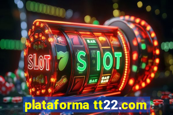 plataforma tt22.com