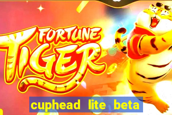 cuphead lite beta 8.1 download