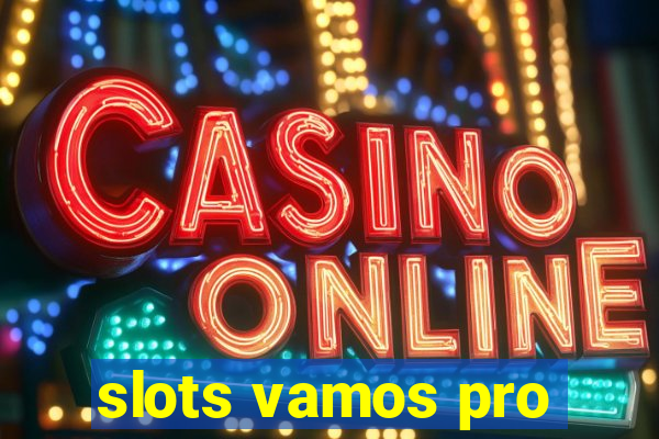 slots vamos pro