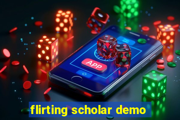 flirting scholar demo