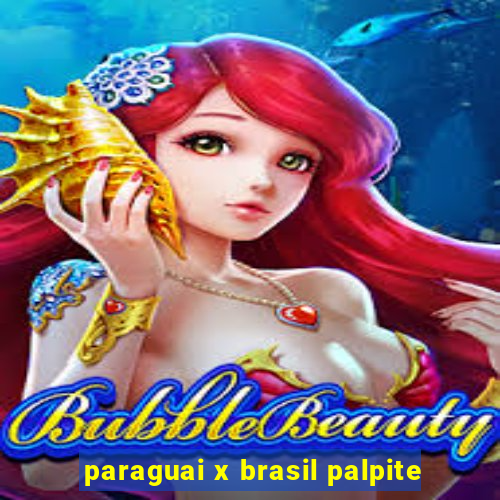 paraguai x brasil palpite