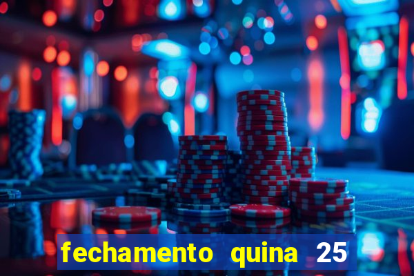 fechamento quina 25 garante quadra com