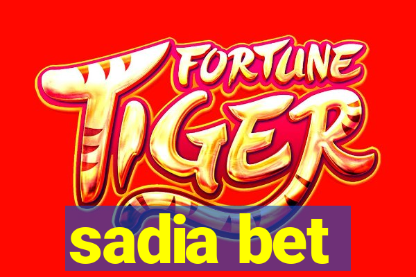 sadia bet