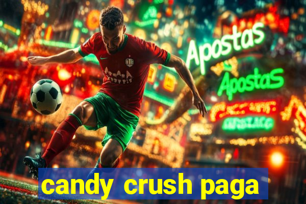 candy crush paga