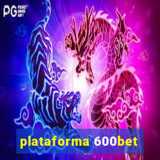 plataforma 600bet