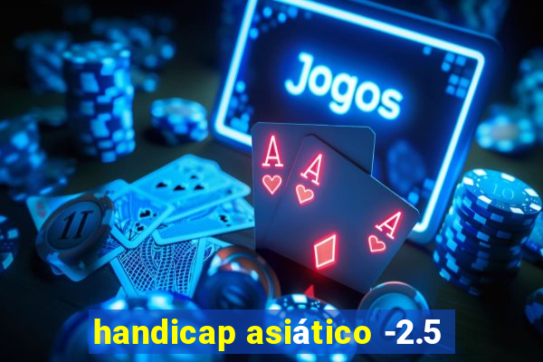 handicap asiático -2.5