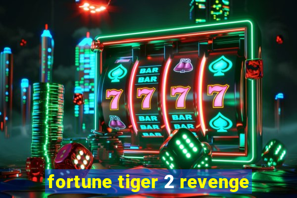 fortune tiger 2 revenge