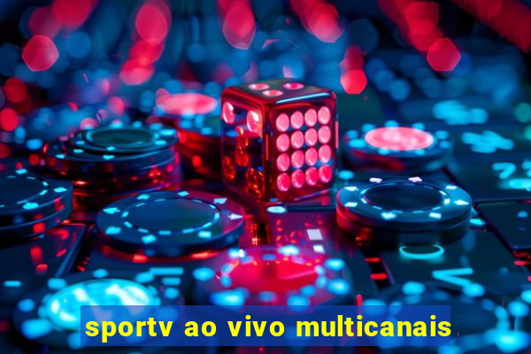 sportv ao vivo multicanais