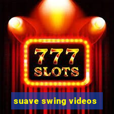 suave swing videos