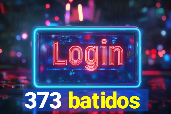 373 batidos