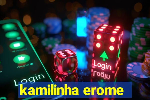 kamilinha erome