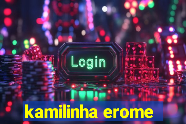 kamilinha erome