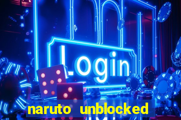 naruto unblocked games 76