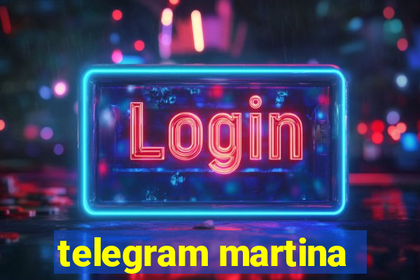 telegram martina