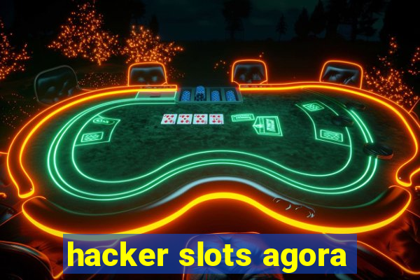 hacker slots agora