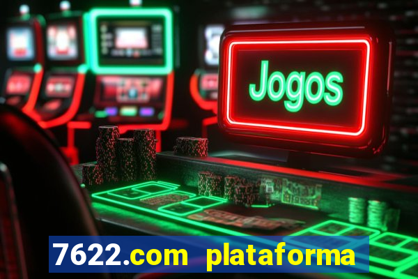 7622.com plataforma de jogos