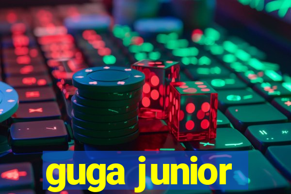 guga junior