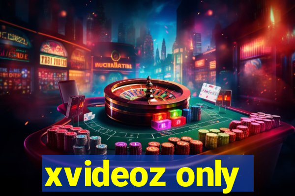 xvideoz only