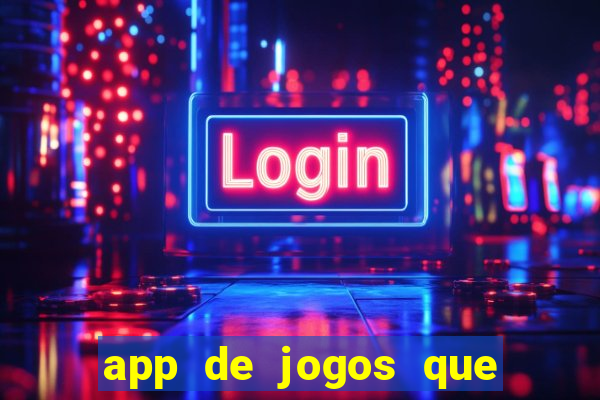 app de jogos que dao dinheiro de verdade