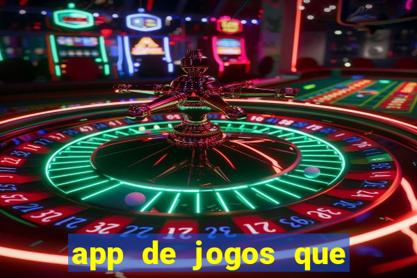 app de jogos que dao dinheiro de verdade