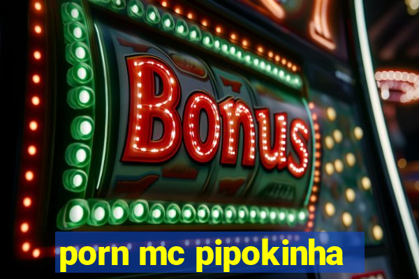 porn mc pipokinha