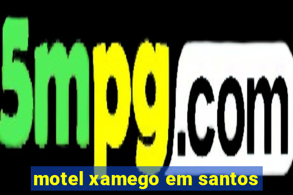 motel xamego em santos