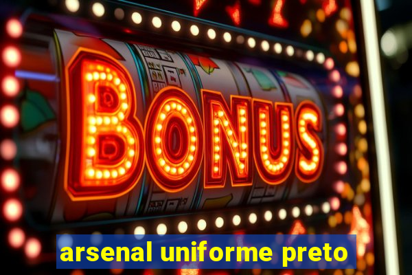 arsenal uniforme preto