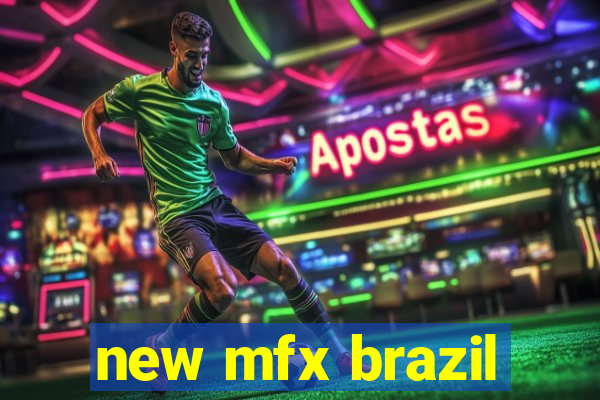 new mfx brazil