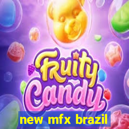 new mfx brazil