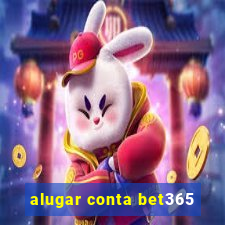 alugar conta bet365