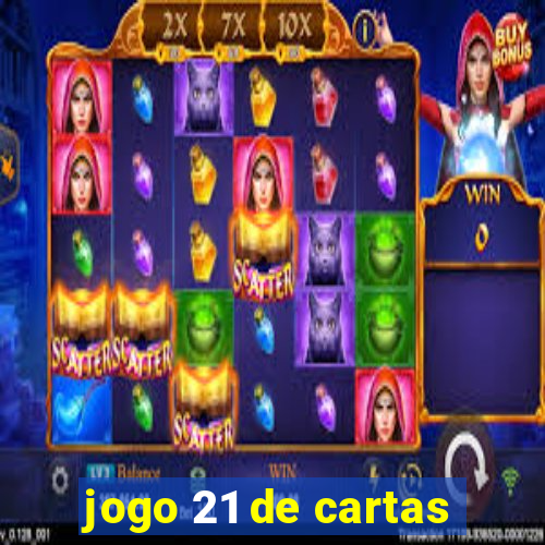 jogo 21 de cartas