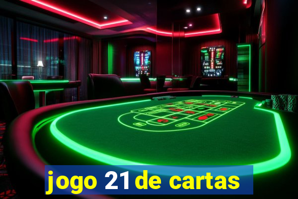 jogo 21 de cartas