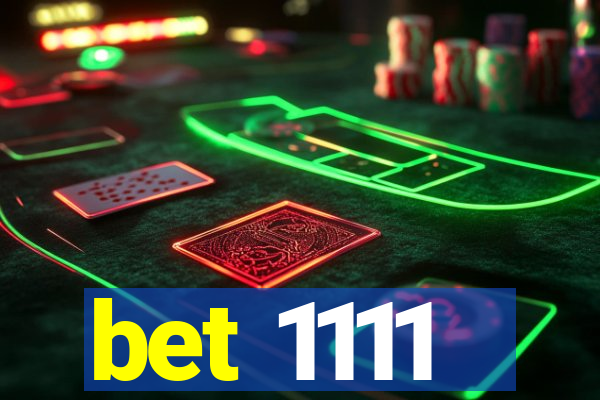 bet 1111