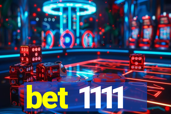 bet 1111