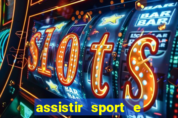 assistir sport e ponte preta