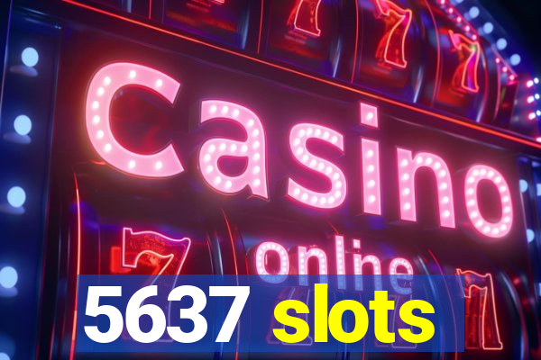 5637 slots