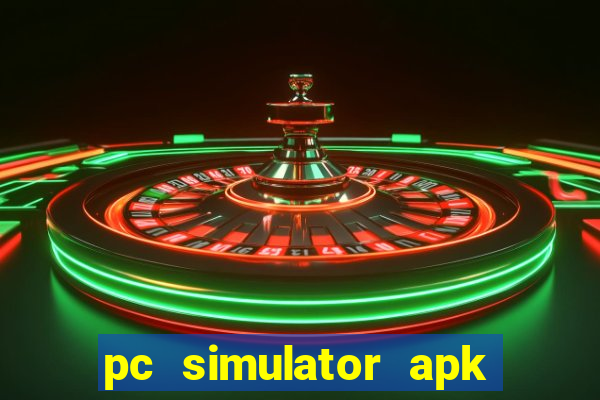 pc simulator apk dinheiro infinito