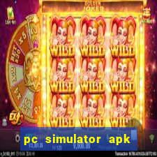 pc simulator apk dinheiro infinito