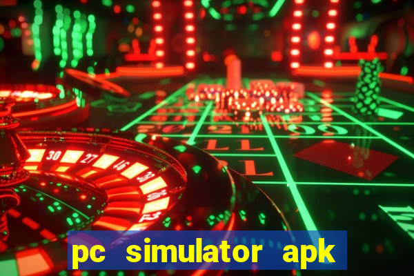 pc simulator apk dinheiro infinito