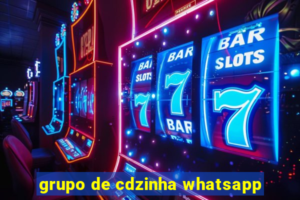 grupo de cdzinha whatsapp