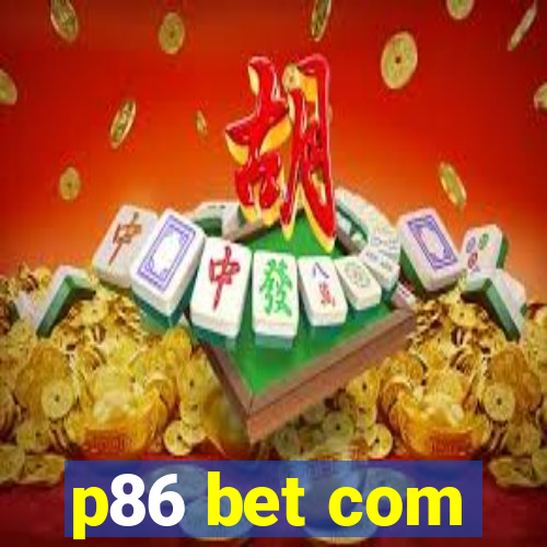 p86 bet com