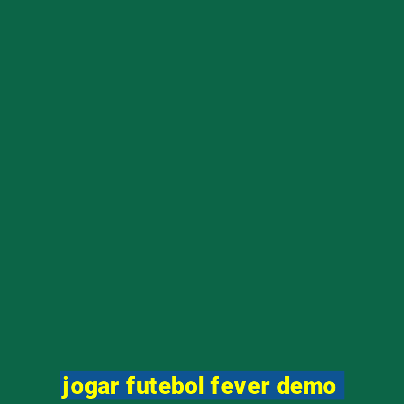 jogar futebol fever demo