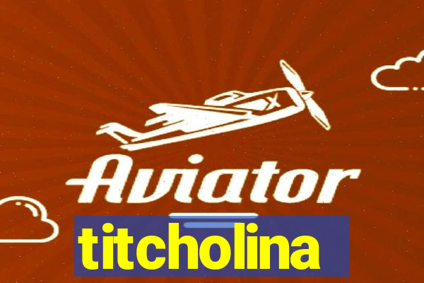 titcholina