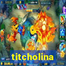 titcholina