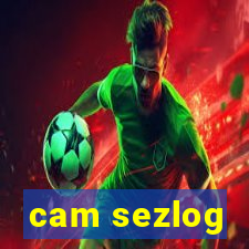 cam sezlog