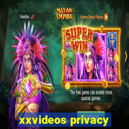 xxvideos privacy