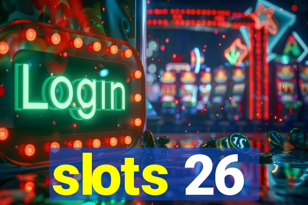 slots 26